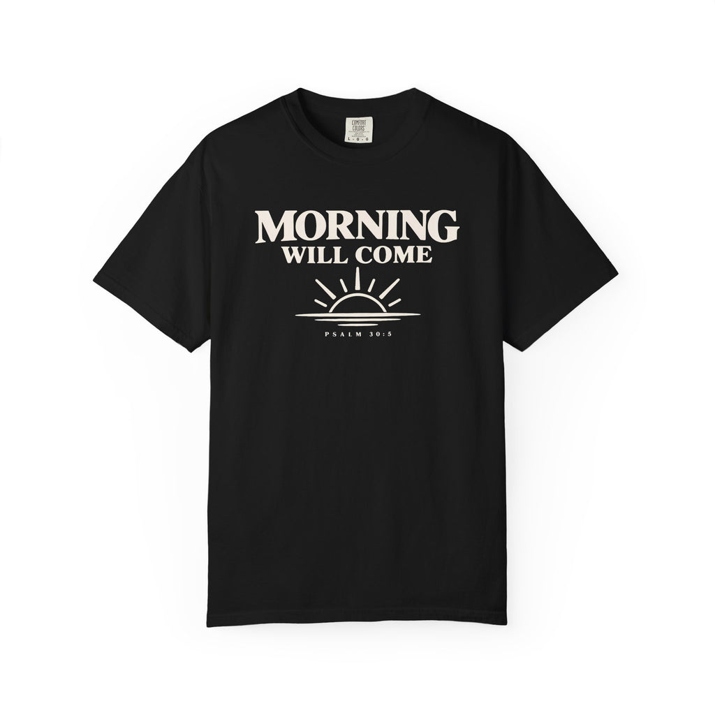 Morning Will Come T-Shirt