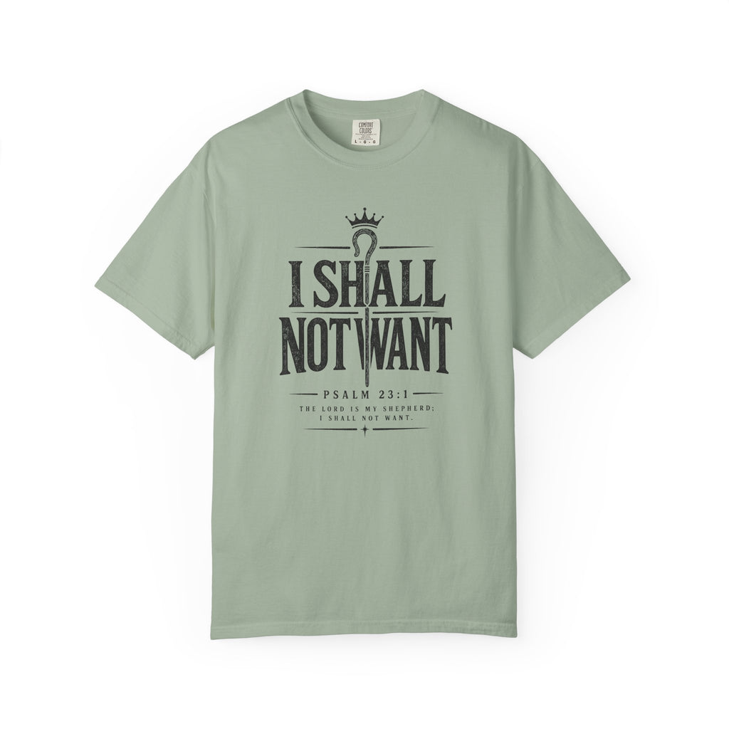 I Shall Not Want Psalm 23 T-Shirt