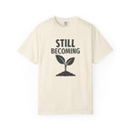 Still Becoming T-Shirt