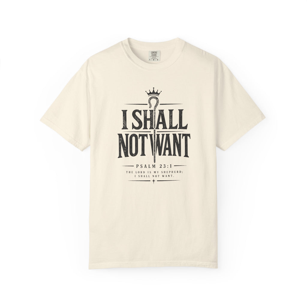 I Shall Not Want Psalm 23 T-Shirt