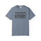 The Wound Is Not The Story T-Shirt
