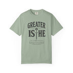 Greater Is He T-Shirt