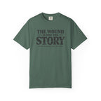The Wound Is Not The Story T-Shirt