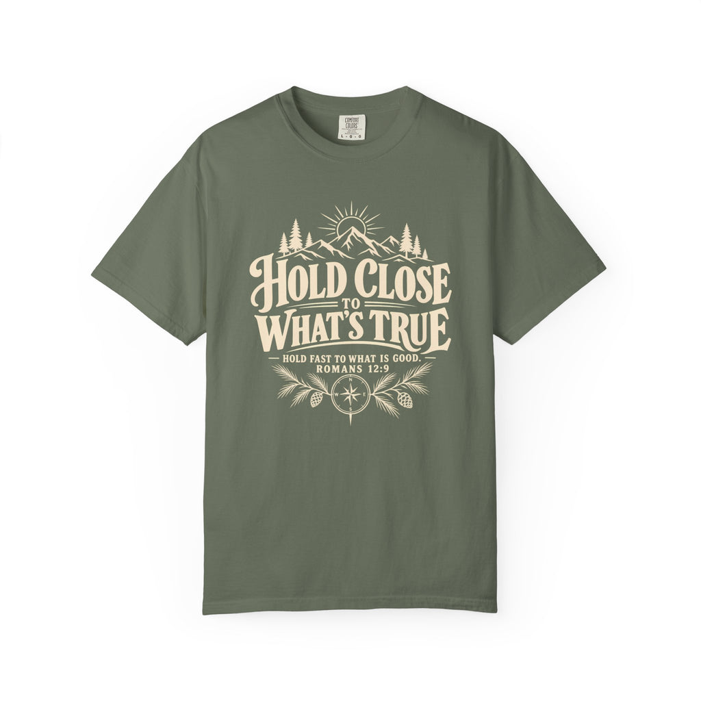 Hold Close To What's True T-Shirt