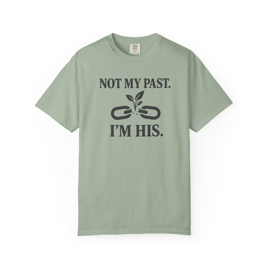 Not My Past I'm HIS T-Shirt