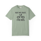 Not My Past I'm HIS T-Shirt