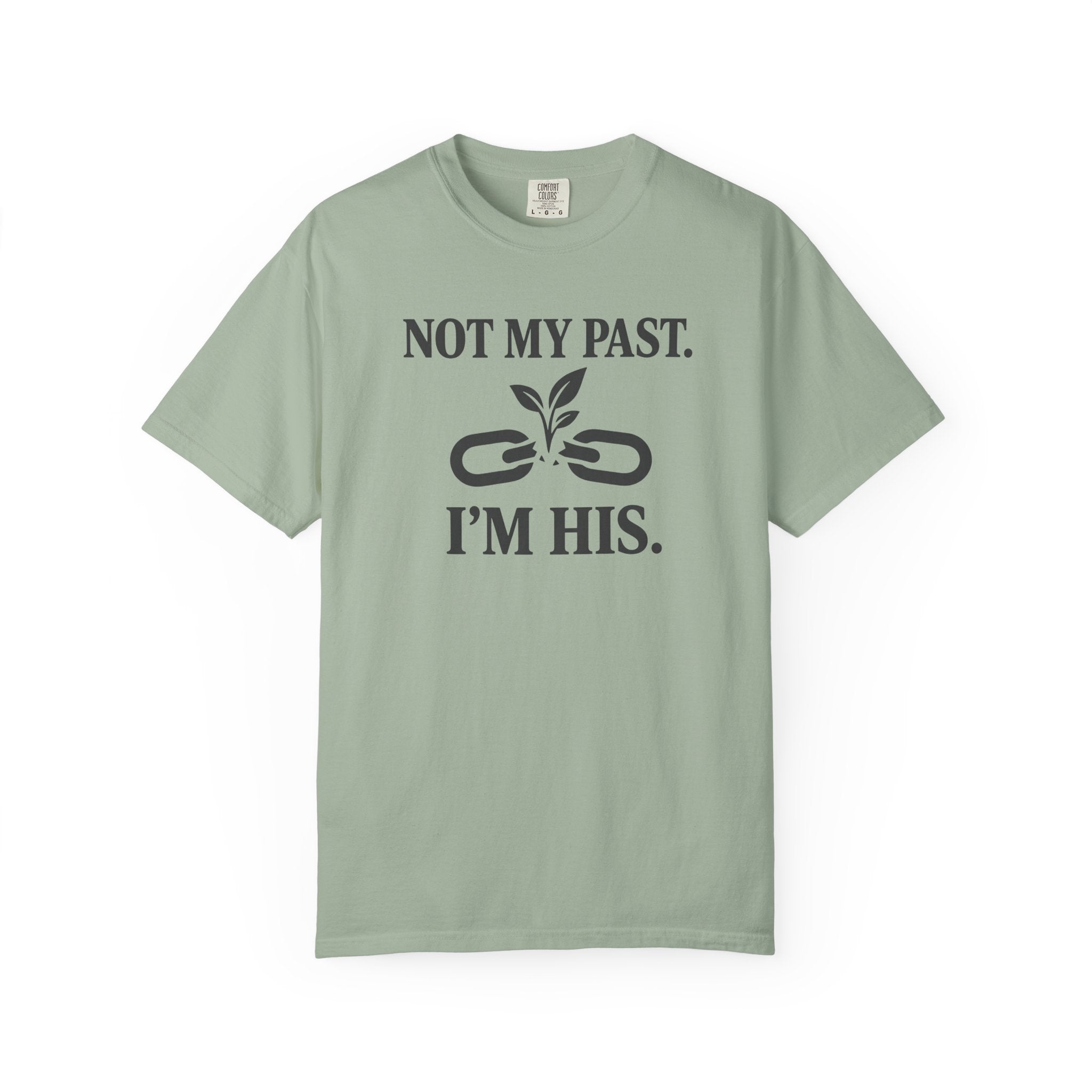 Not My Past I'm HIS T-Shirt