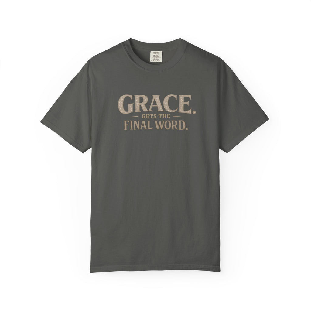 Grace Gets The Final Word T-Shirt