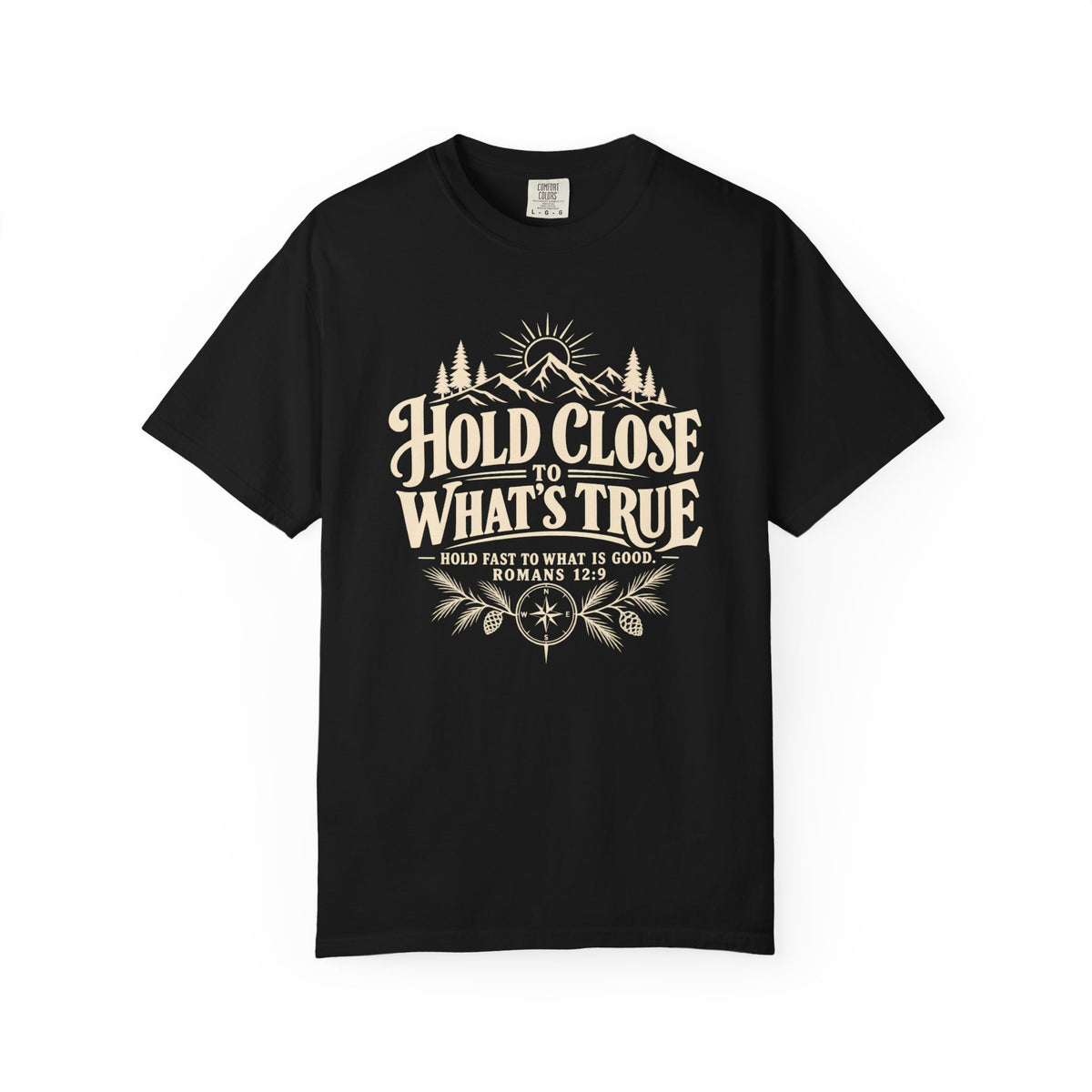 Hold Close To What's True T-Shirt