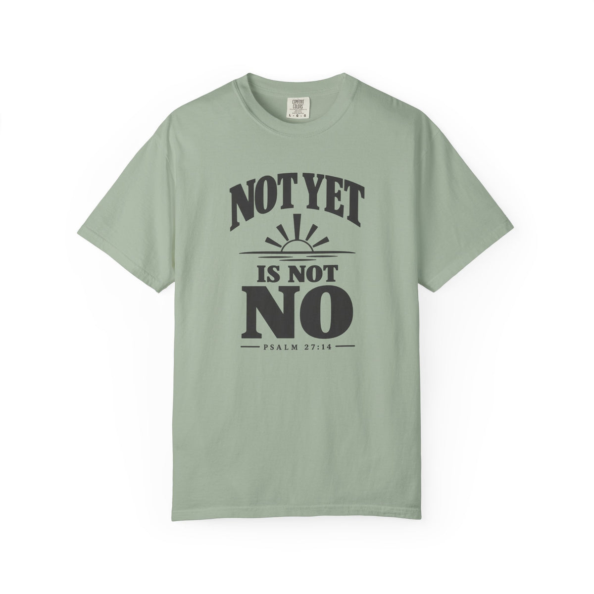 Not Yet Is Not No T-Shirt