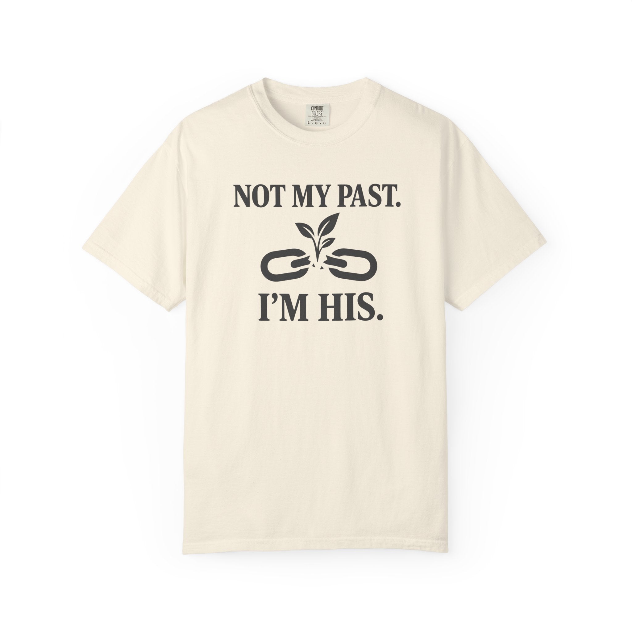 Not My Past I'm HIS T-Shirt