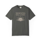 Morning Will Come T-Shirt