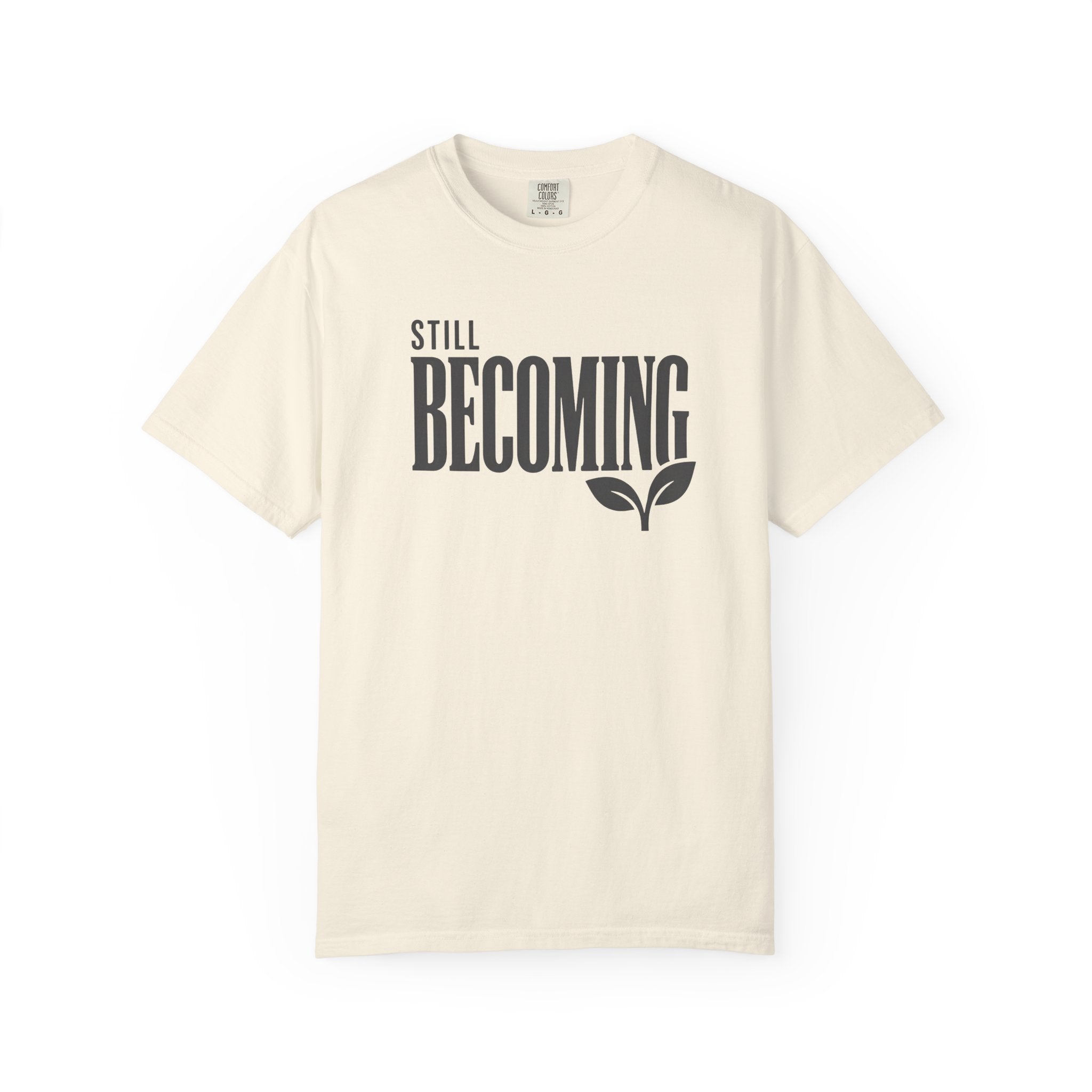Still Becoming T-Shirt