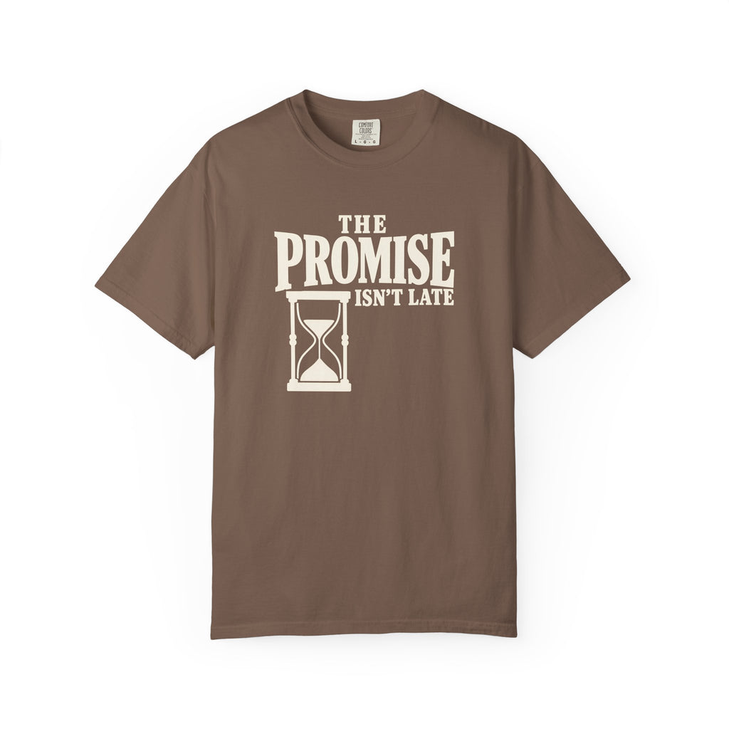 The Promise Isn't Late T-Shirt
