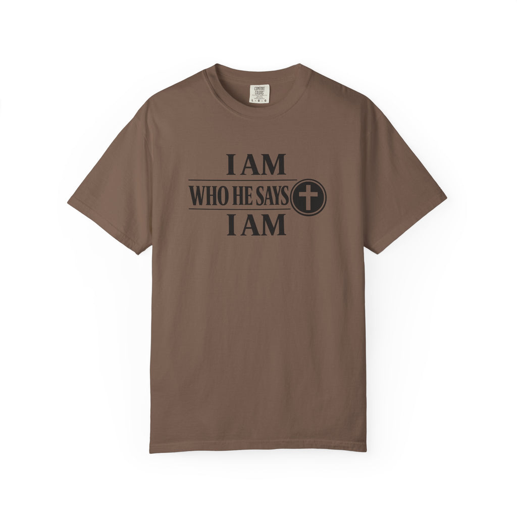 I AM Who He Says I AM T-Shirt