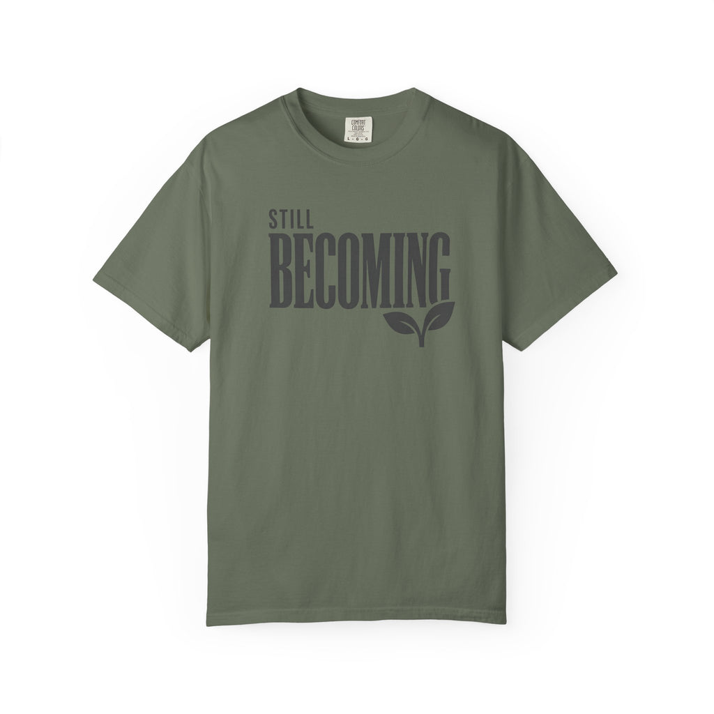 Still Becoming T-Shirt