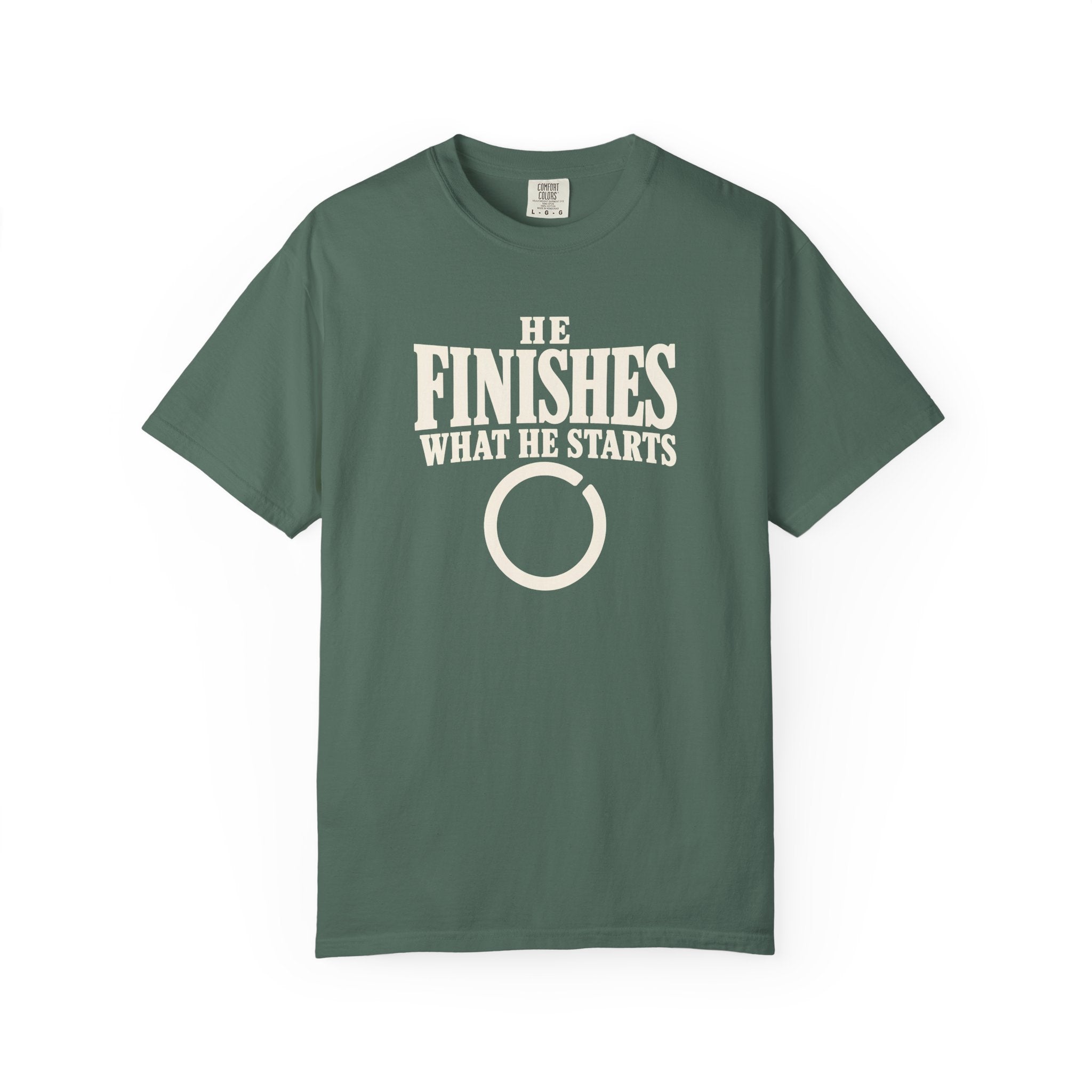 He Finishes What He Starts T-Shirt