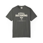 Still Becoming T-Shirt