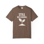 Still Becoming T-Shirt