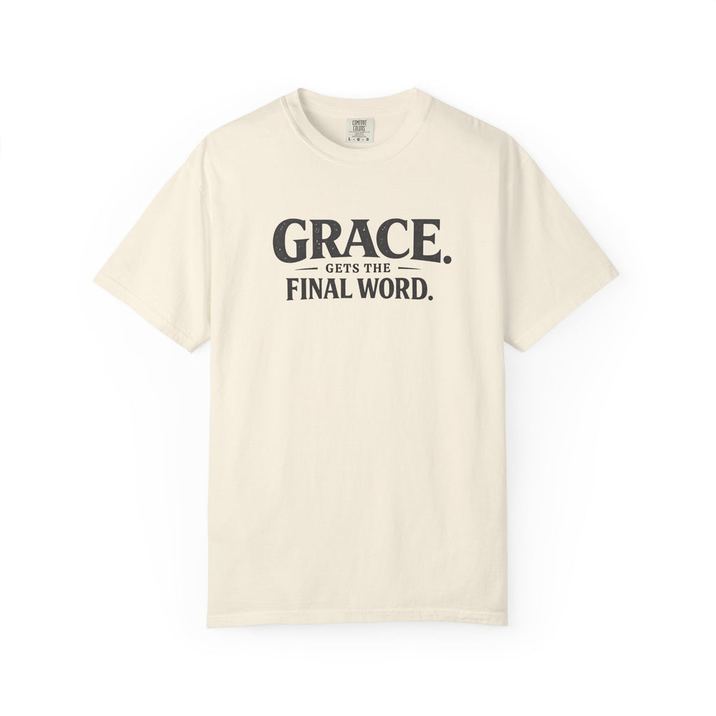 Grace Gets The Final Word T-Shirt