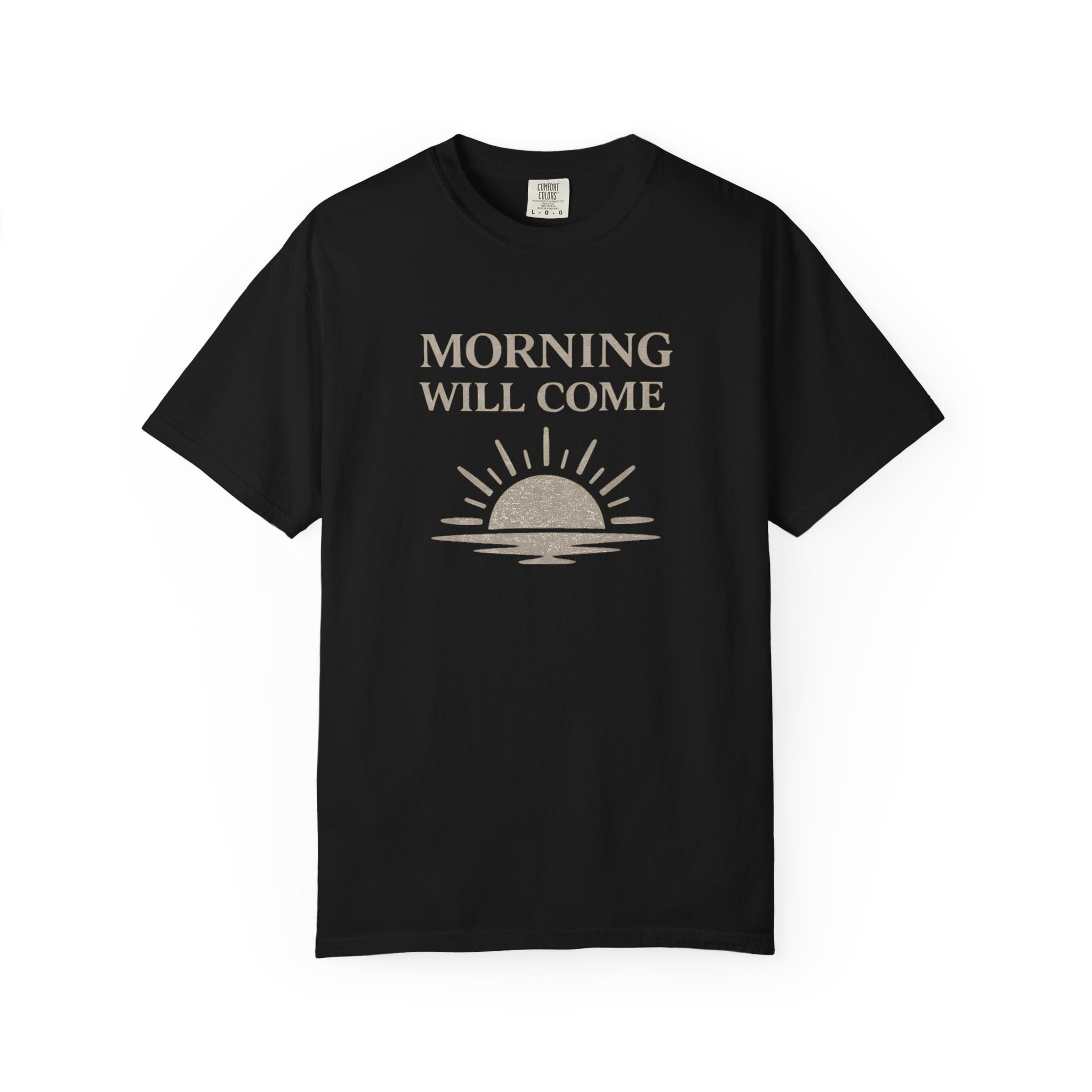 Morning Will Come T-Shirt