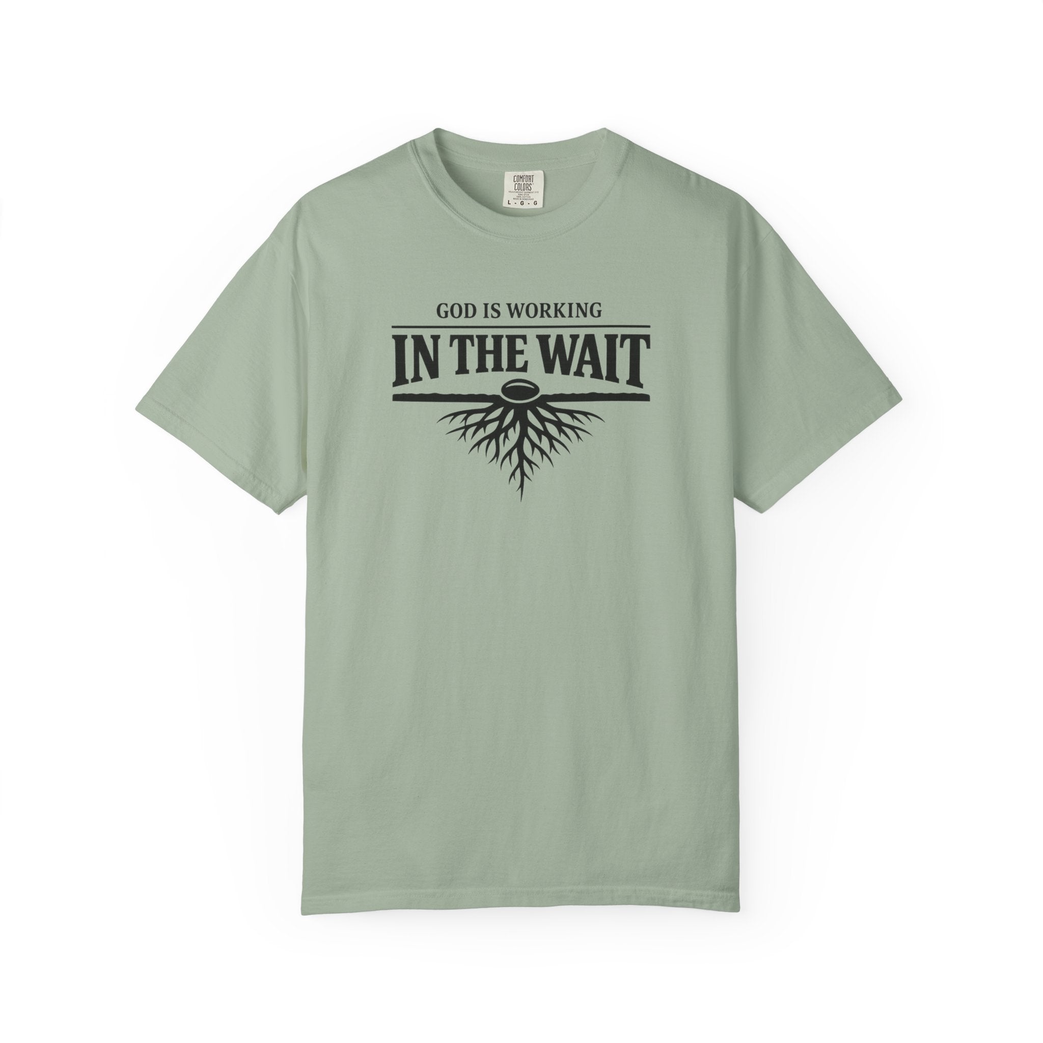 God Is Working In The Wait T-Shirt