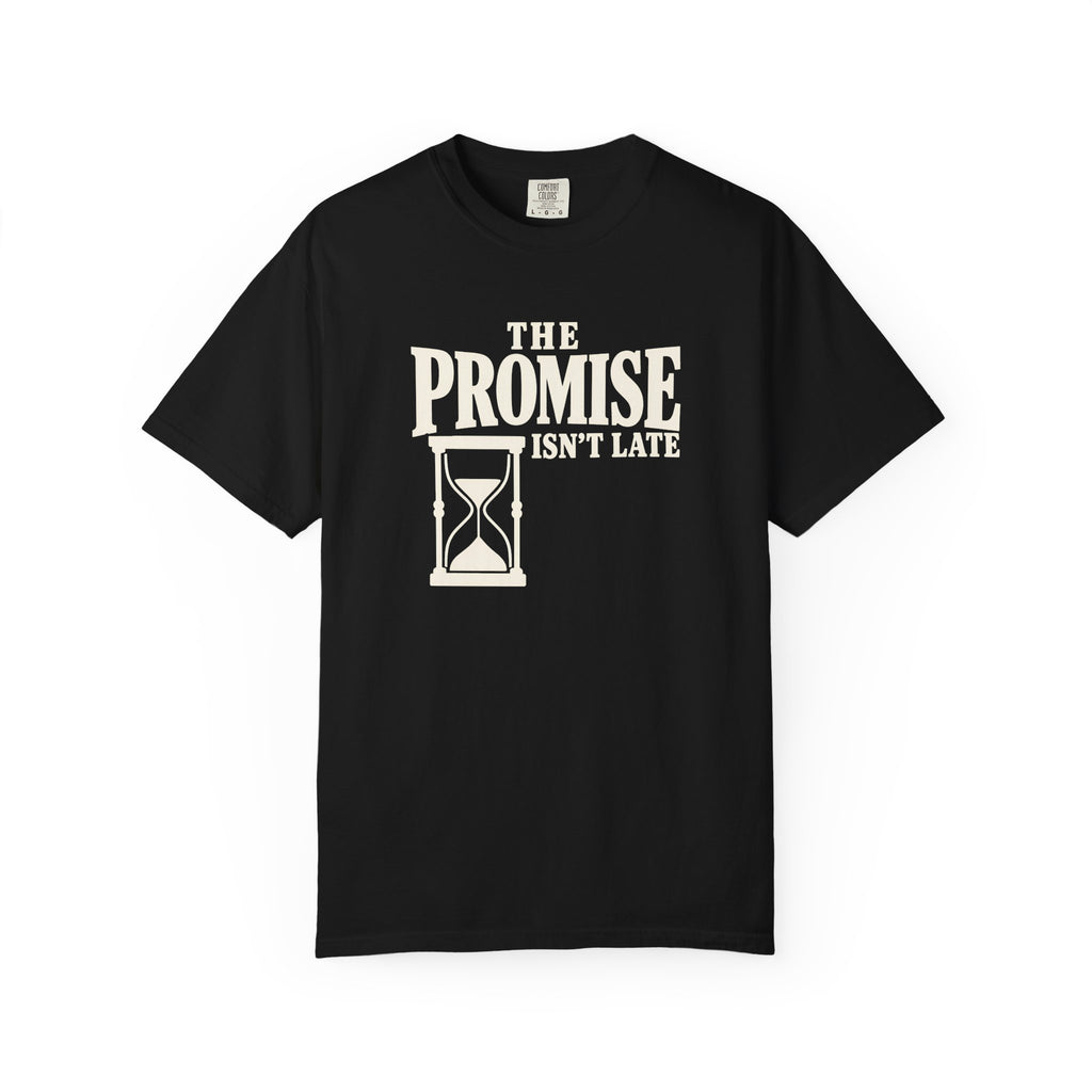 The Promise Isn't Late T-Shirt