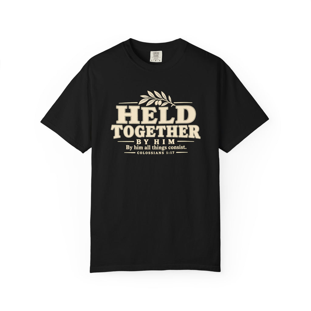 Held Together By Him T-Shirt