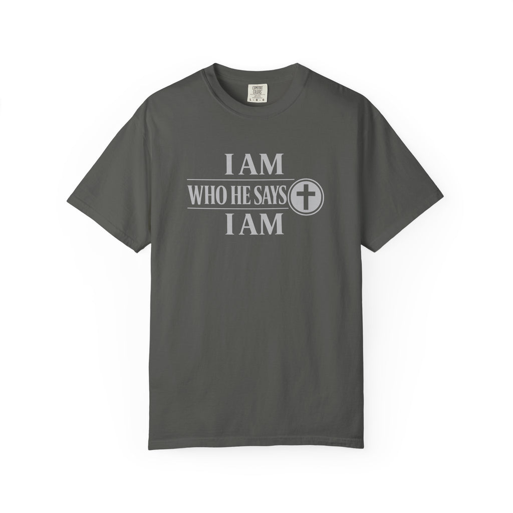 I AM Who He Says I AM T-Shirt