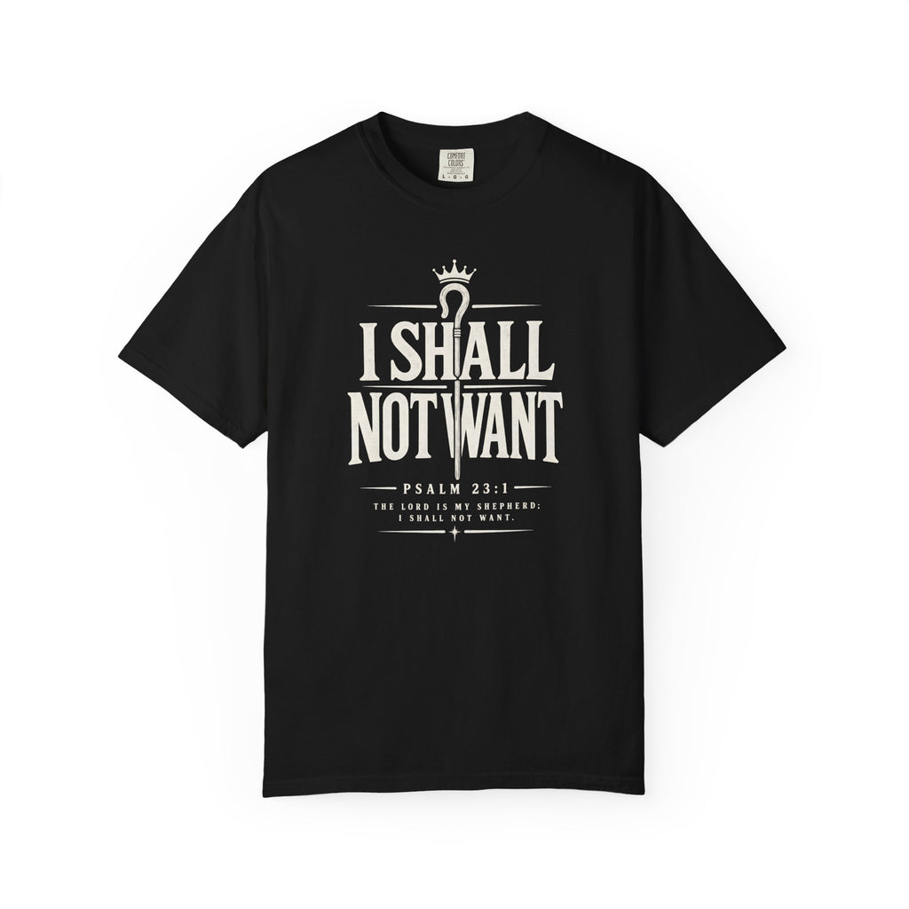 I Shall Not Want Psalm 23 T-Shirt