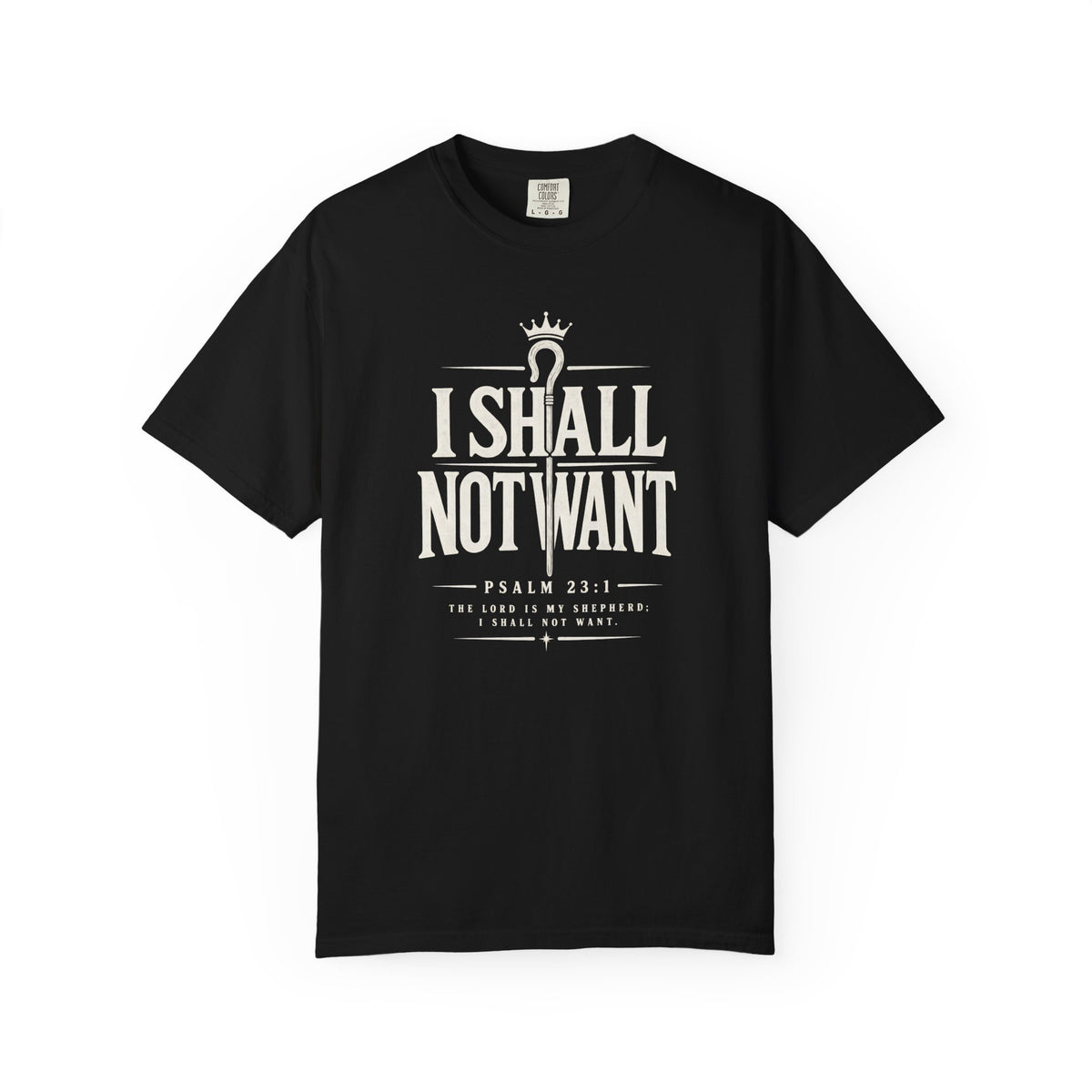 I Shall Not Want Psalm 23 T-Shirt