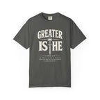 Greater Is He T-Shirt