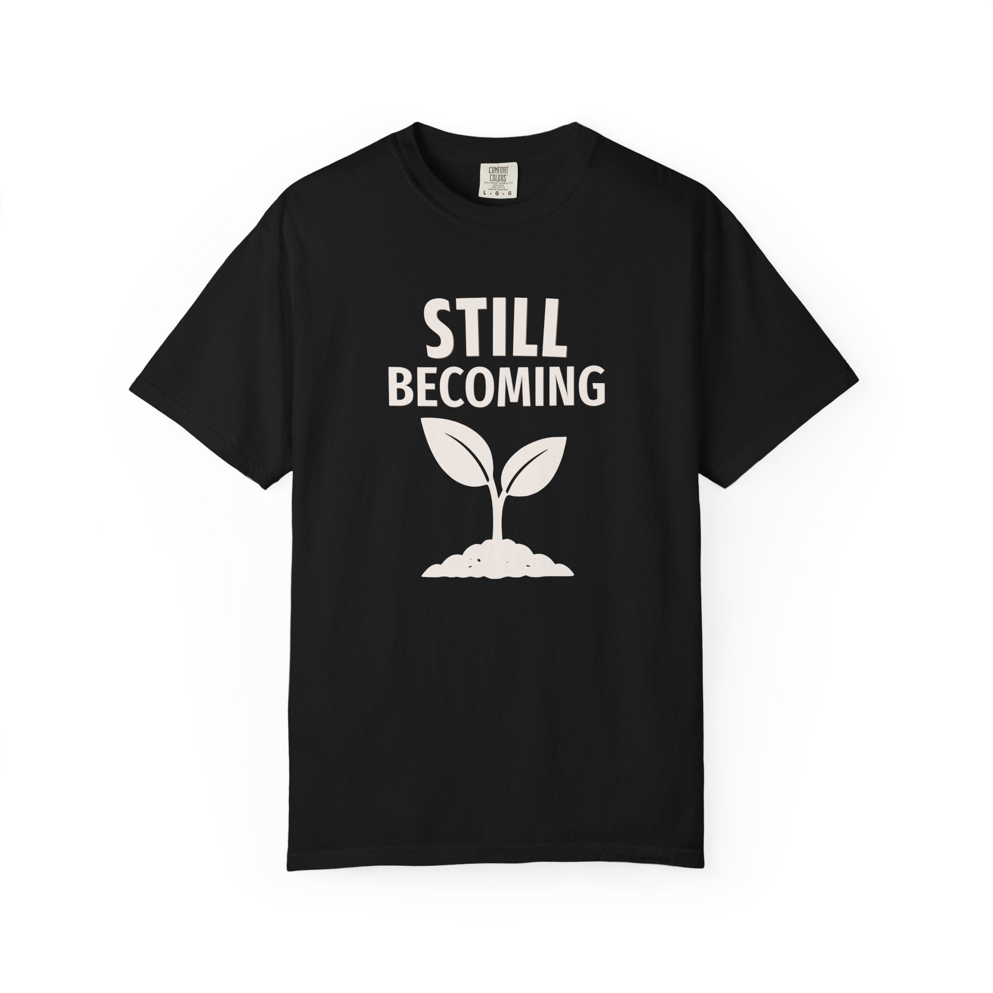 Still Becoming T-Shirt