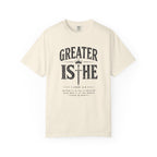 Greater Is He T-Shirt
