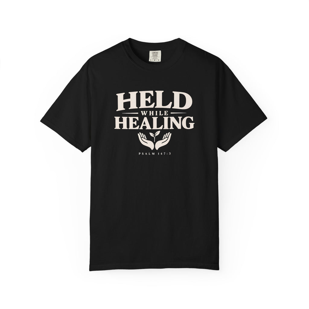 Held While Healing T-Shirt