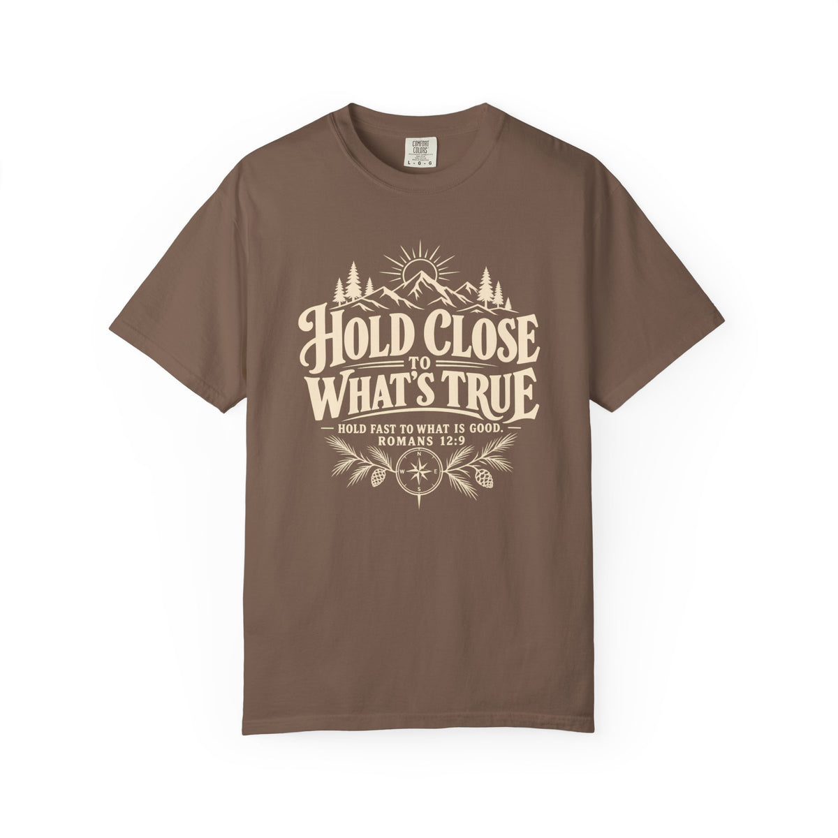 Hold Close To What's True T-Shirt