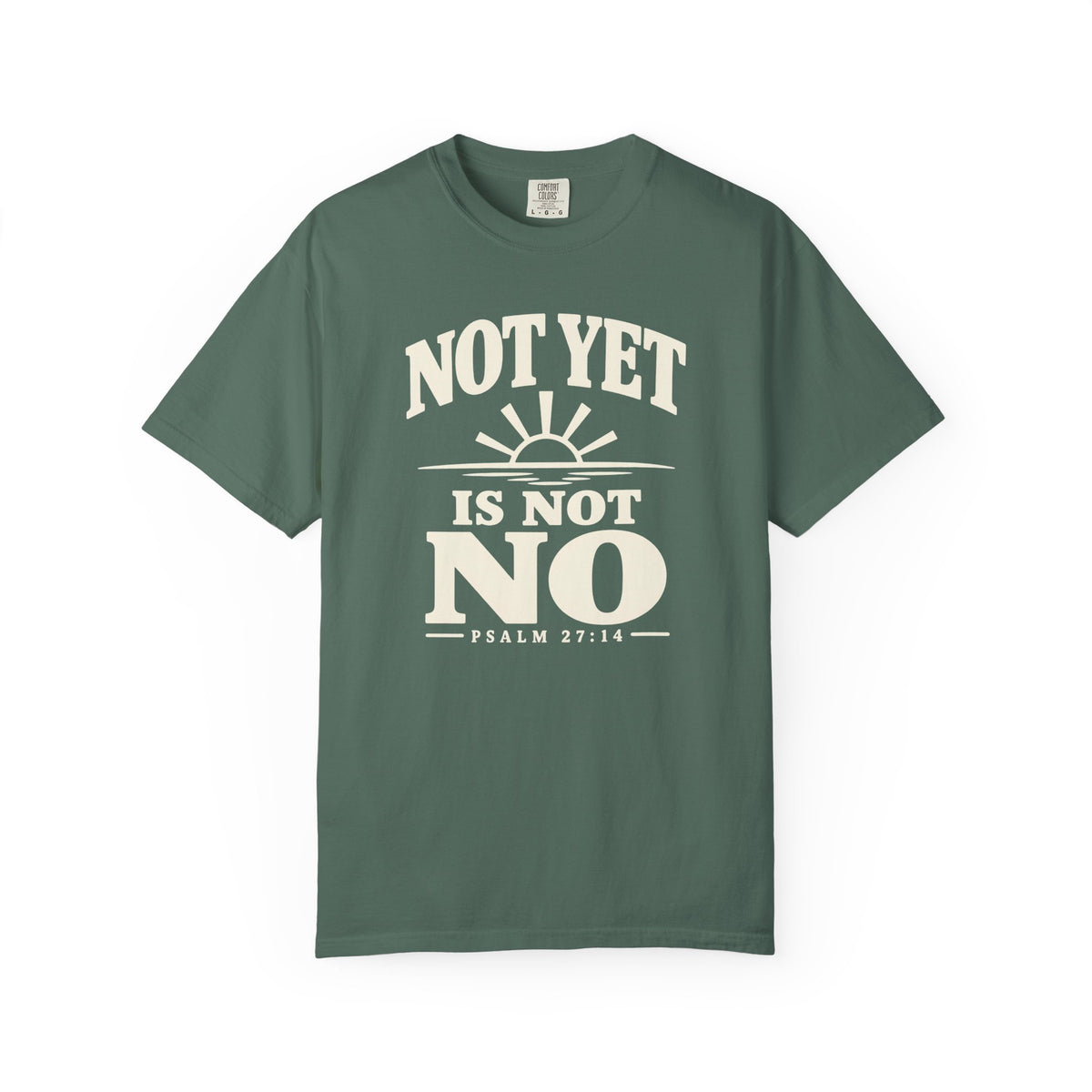 Not Yet Is Not No T-Shirt