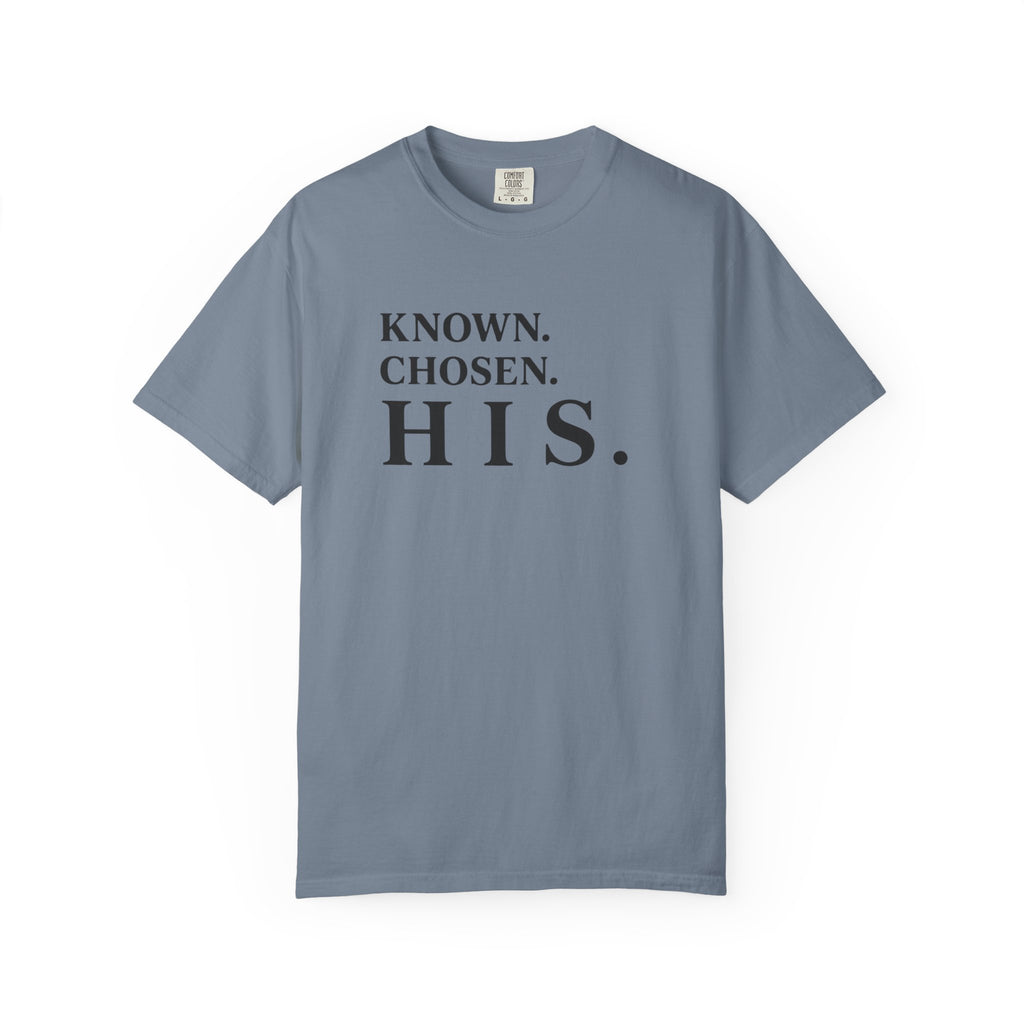 Known. Chosen. HIS. T-Shirt
