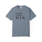 Known. Chosen. HIS. T-Shirt