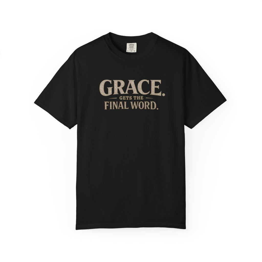 Grace Gets The Final Word T-Shirt