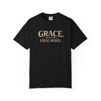 Grace Gets The Final Word T-Shirt