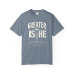 Greater Is He T-Shirt