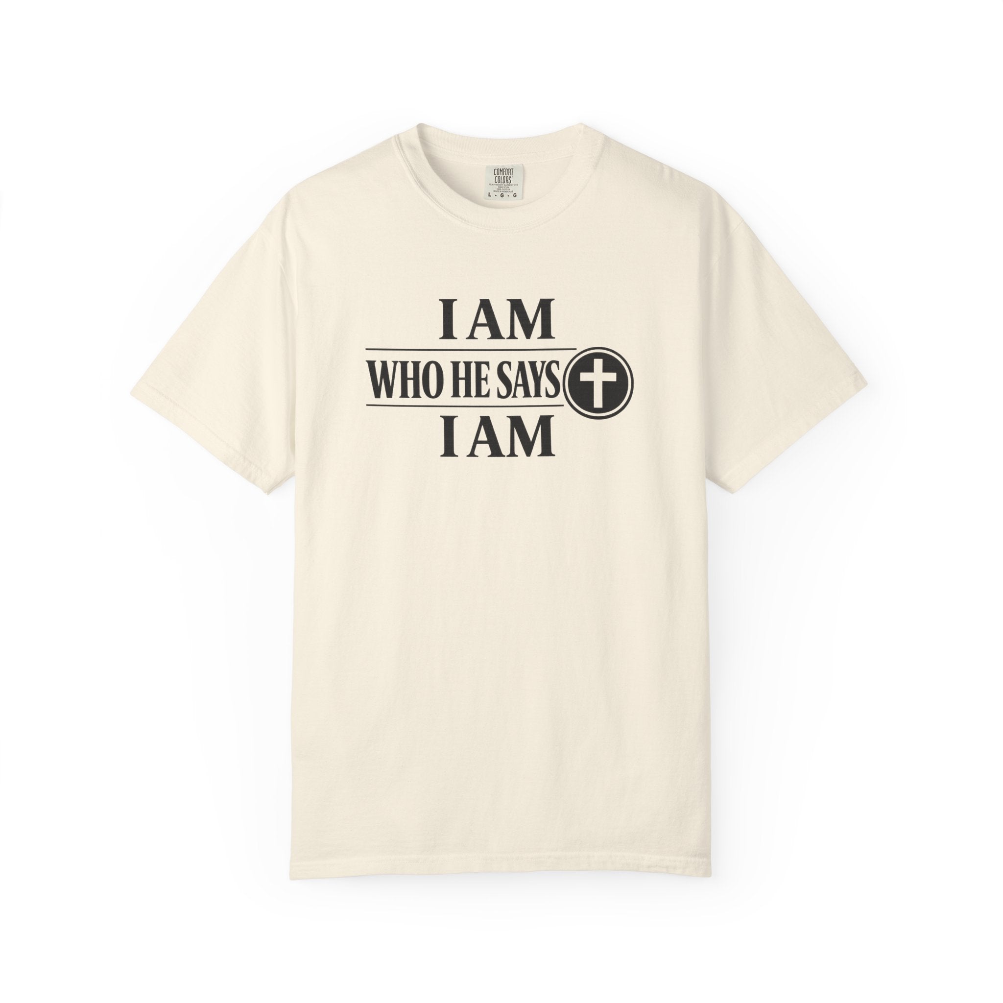 I AM Who He Says I AM T-Shirt