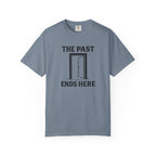 The Past Ends Here T-Shirt
