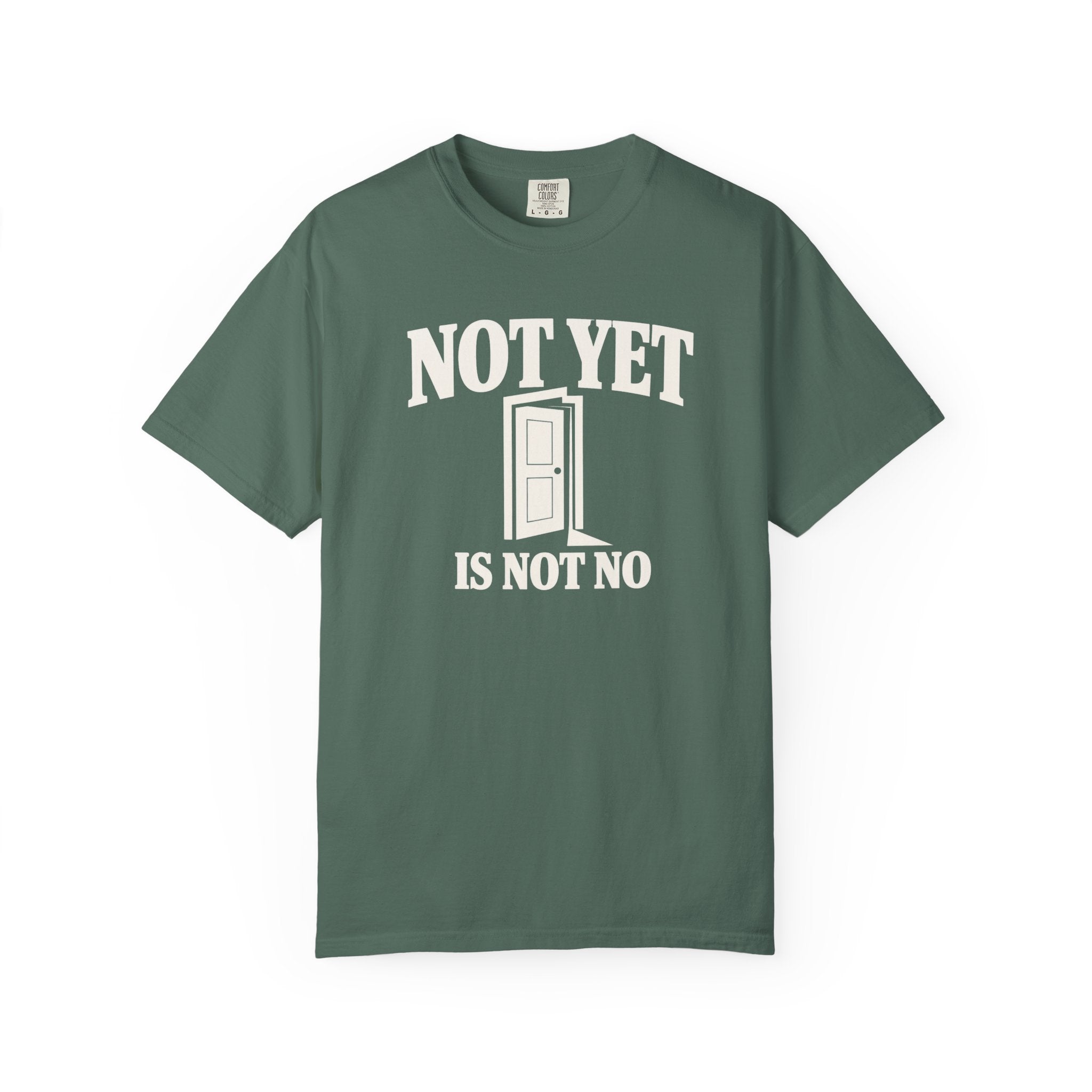 Not Yet Is Not No T-Shirt