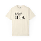 Known. Chosen. HIS. T-Shirt