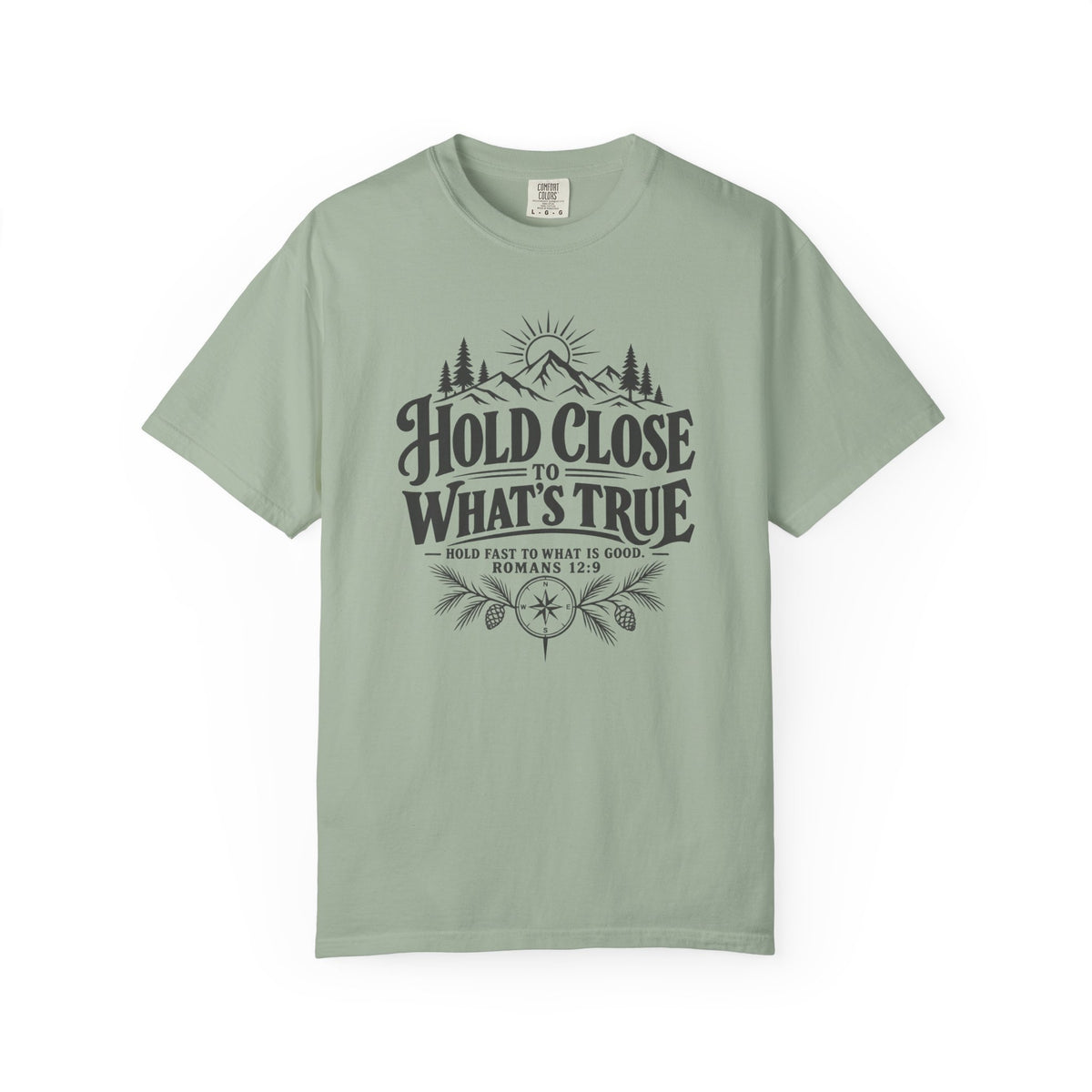 Hold Close To What's True T-Shirt