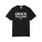 Grace Gets The Final Word T-Shirt