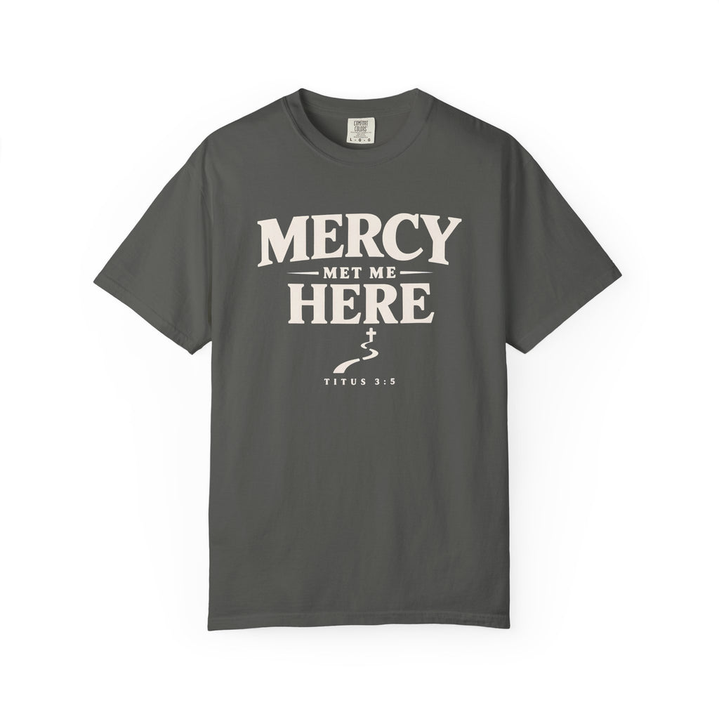 Mercy Met Me Here T-Shirt