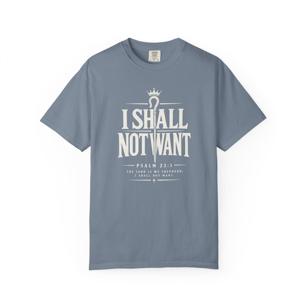 I Shall Not Want Psalm 23 T-Shirt